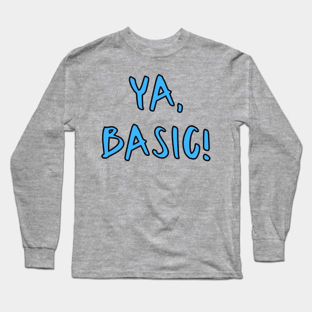 Ya Basic Long Sleeve T-Shirt by WearablePSA